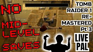 Death = Level Restart! - Tomb Raider 1 Remastered - It's Live, Pal - Pt 3