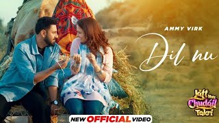 Dil Nu - Ammy Virk | (New Official Video) Gippy G, Sargun Mehta, Roopi | Happy Raikoti | Avvy Sra