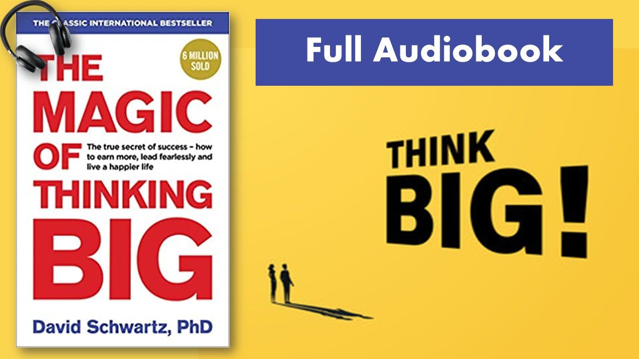 THE MAGIC OF THINKING BIG (FULL Audiobook) By David J. Schwartz - YouTube