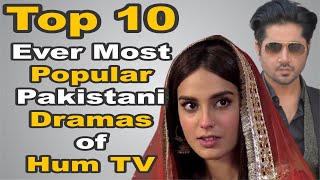 Top 10 Ever Most Popular Pakistani Dramas of Hum TV  | The House of Entertainment