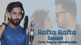 Rafta Rafta Sanam Cover Song | Atif Aslam | Sajal Ali | Sweet Apple Studio