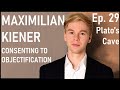 Ep. 29 - Max Kiener: Consenting to Objectification