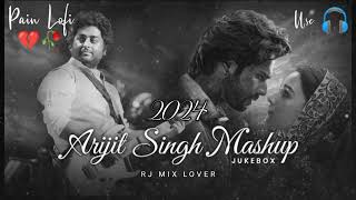 Non Stop Arijit Singh Sad Lofi Mashup 2024 | New Bollywood Trending Love Lofi Mashup