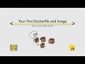 Creating your first Dockerfile, image and container Creating your first Dockerfile, image and container