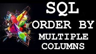 SQL: SORT DATA BY MULTIPLE COLUMNS