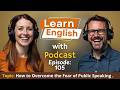 How to Overcome the Fear of Public Speaking | Learn English with Podcast | English Audio Podcast