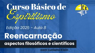 [23.02.2025] Curso Básico de Espíritismo - Aula 8 - Reencarnação (aspectos filosófico e científicos)