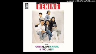 Chrisye feat.Rafika Duri \u0026 Trio Libels - Hening - Composer : Chrisye/Eros Djarot/Jockie S.1990 (CDQ)