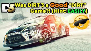 Why DiRT 3 was Actually a Great DiRT Game!!