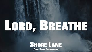 Shore Lane - Lord, Breathe (Official Lyric Video)