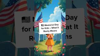 🇺🇸 Memorial Day for Kids | Why We Remember and Honor Heroes