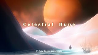 Celestial Dune | Ethereal Music Best for Focus