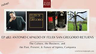 Ep 482: Antonio Capaldo of  Feudi San Gregorio Returns