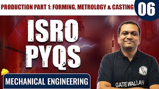 Production Part 1: Forming, Metrology and Casting 06 | Mechanical Engineering | ISRO PYQs Series