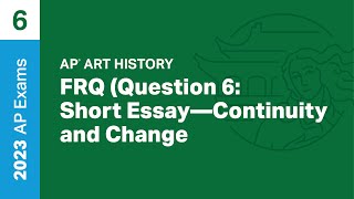 6 | FRQ (Question 6: Short Essay - Continuity and Change) | Practice Sessions | AP Art History
