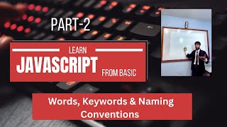 JavaScript Chapter 2: Keywords, Variables & Naming Rules