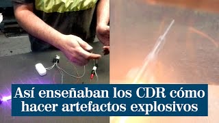 Así enseñaban los CDR cómo hacer artefactos explosivos