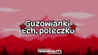 Guzowianki - Ech, poleczko (BOOTLEG/REMIX 2023) highquality