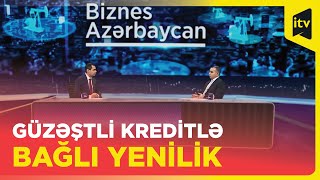 Hansı sahibkarlar güzəştli kredit ala bilmir? | İlkin Manafovla “Biznes Azərbaycan”