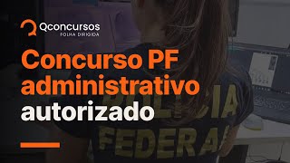 Concurso PF administrativo é autorizado para níveis médio e superior