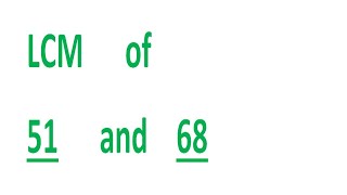 LCM of 51 and 68