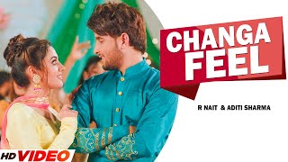R Nait : Changa Feel (Official Video) | Ft. Aditi Sharma | Jeona & Jogi | New Punjabi Song 2023