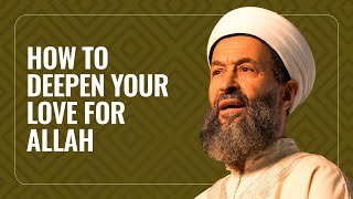 How to Deepen Your Love for Allah