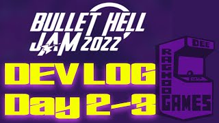 Bullet Hell Game jam 2022 DevLog Day 2 and 3