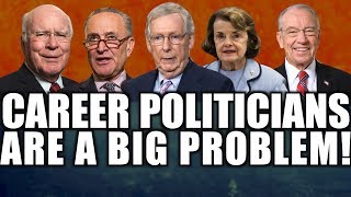 Career Politicians Are A BIG Problem!