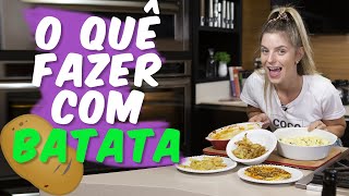 O QUE FAZER COM BATATA? 5 RECEITAS INCRÍVEIS