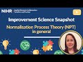 Improvement Science Snapshot - Normalisation Process Theory (NPT) in general