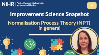 Improvement Science Snapshot - Normalisation Process Theory (NPT) in general