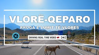 VLORE-QEPARO : Rruga e Lumit te Vlores - Driving real time from Vlora to Qeparo 😍🇦🇱【4K】(▶83\