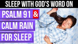Psalm 91 Bible verses for sleep with God's Word (powerful psalms & calm rain) Peaceful Scriptures