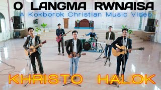 O Langma Rwnaisa ||  Khristo Halok || Official Music Video