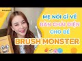 Mẹ nói gì về bàn chải điện cho bé Brush Monster?