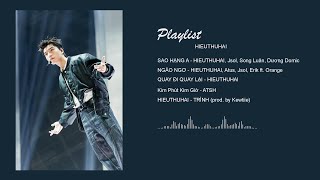 Playlist HIEUTHUHAI ATSH | SAO HẠNG A, NGÁO NGƠ, QUAY ĐI QUAY LẠI, TRÌNH | Đeo tai nghe đi đã