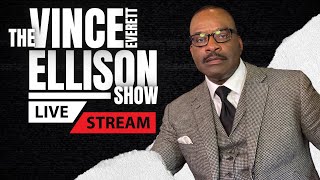 The Vince Everett Ellison Show - LIVE STREAM