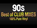 90s BEST OF CLUB MIXES | 100% pure vinyl