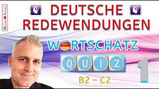 Deutsche Redewendungen - Quiz 1 | Teste dein Deutsch \u0026 erweitere deinen Wortschatz: GER| B1 B2 C1 C2