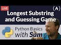 Find Longest Substring / Guessing Game - Python Basics with Sam