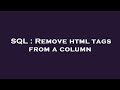 SQL : Remove html tags from a column