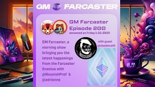 GM Farcaster ep200 Friday January 10, 2024 with guest @ chaskin.eth