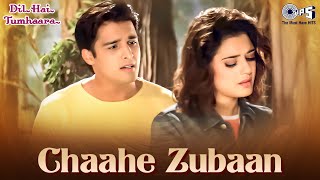 Chaahe Zubaan | Dil Hai Tumhaara | Preity Zinta, Jimmy Shergill | Alka Yagnik & Sonu Nigam