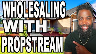 How To Wholesale Real Estate Step By Step Using Propstream