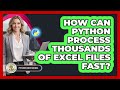 How Can Python Process Thousands Of Excel Files Fast? - Python Code School