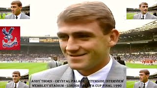 ANDY THORN – CRYSTAL PALACE FC – PITCHSIDE INTERVIEW–PRE FA CUP FINAL 1990 – WEMBLEY STADIUM-LONDON
