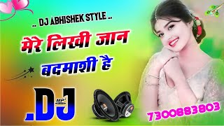 Mere Likhi Jaan Badmashi Hai Dj  Dj Remix ❤️‍🔥 New Badmashi Song ❣️ Jaan Badmashi 💗 Abhishek shaky