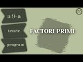 Descompunerea in  Factori Primi - Teorie si Program C++ - Clasa a 9-a