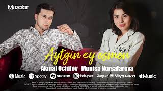 Munisa Norsafarova ft, Akmal Ochilov - Aytgin ey osmon (2024) Audio